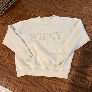 Cream colored “wifey” sweatshirt